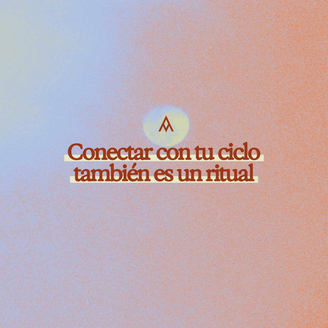 Conectar con tu ciclo también es un ritual.