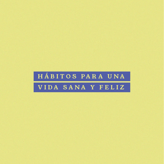 Hábitos para una vida sana y feliz