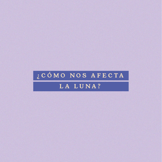 ¿Cómo nos afecta la luna?