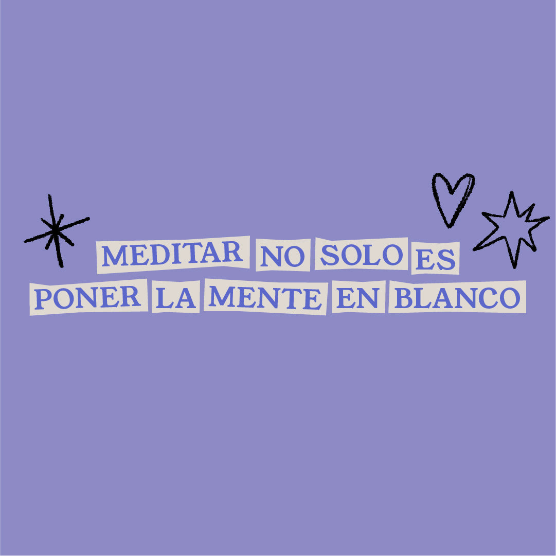 Meditar no solo es poner la mente en blanco