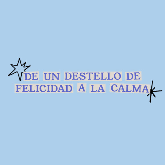 De un destello de felicidad a la calma.